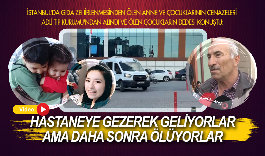 Ölen çocukların dedesi konuştu: Hastaneye gezerek geliyorlar ama daha sonra ölüyorlar
